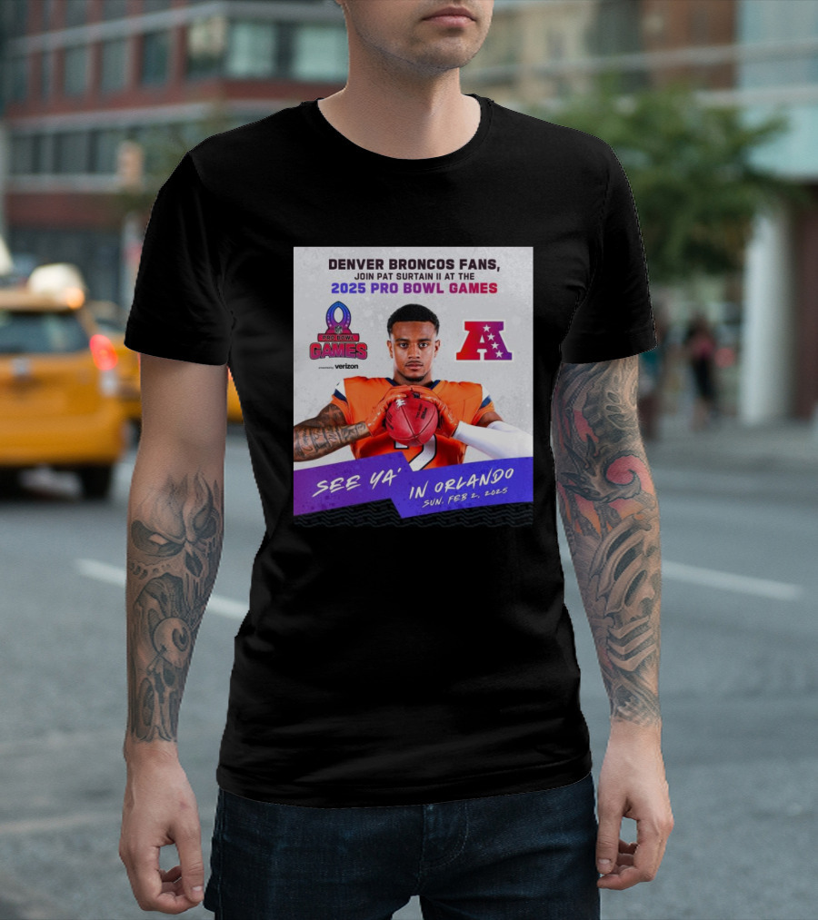 Denver Broncos Fans Join Pat Surtain II At The 2025 Pro Bowl Games AFC See Ya’ In Orlando On Feb 2 2025 T-Shirt