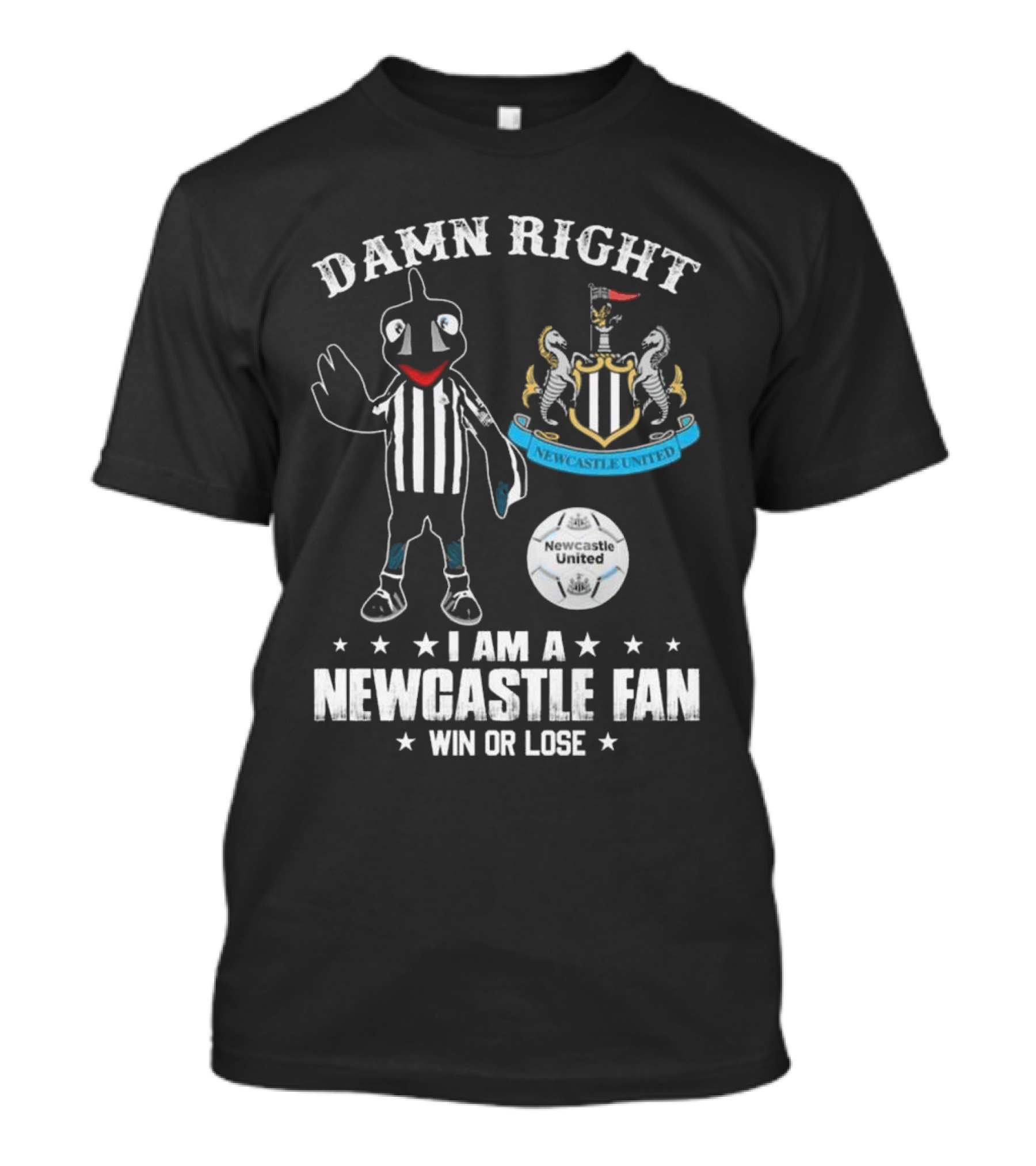 Damn Right I Am A Newcastle Fan Win Or Lost Mascot T-Shirt