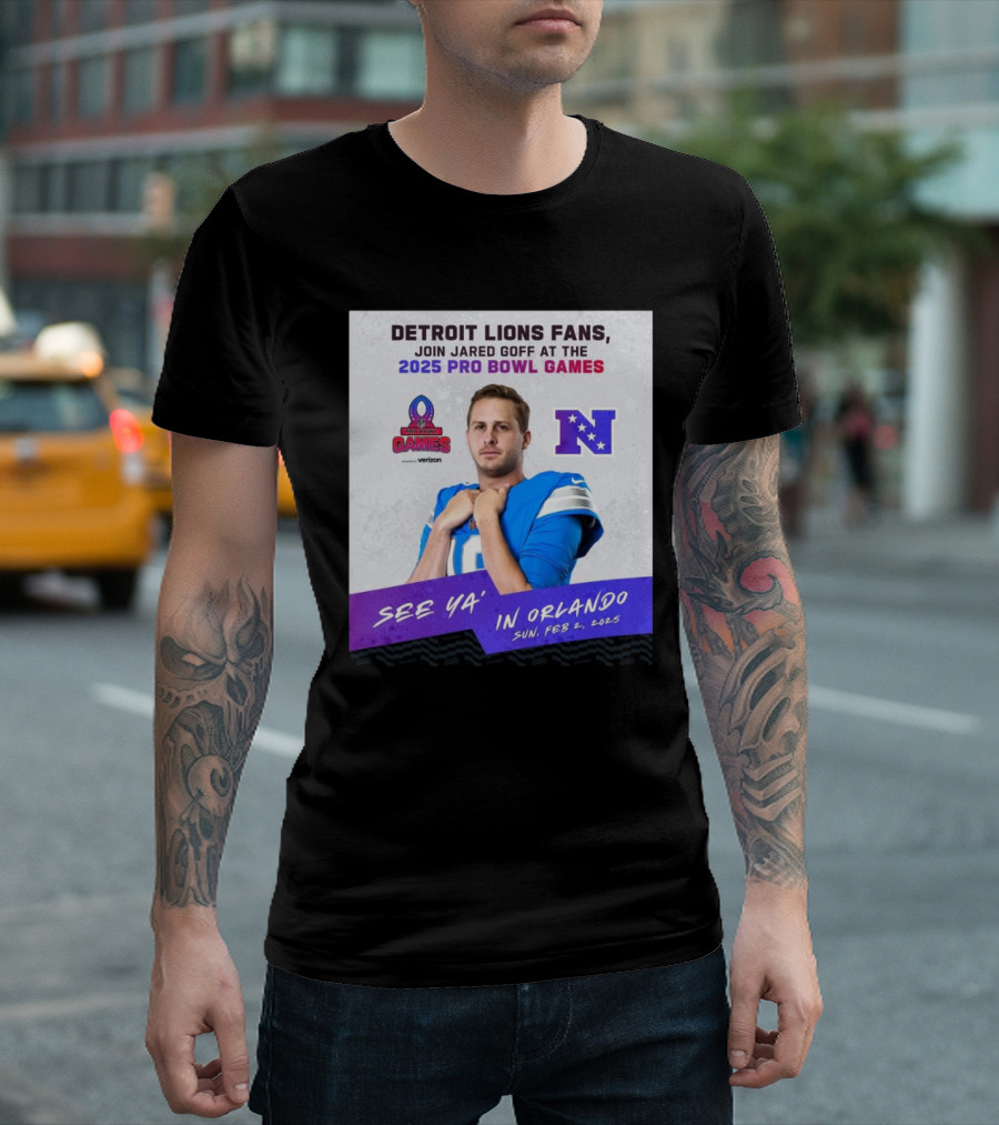 Detroit Lions Fans Join Jared Goff At The 2025 Pro Bowl Games NFC See Ya’ In Orlando On Feb 2 2025 T-Shirt