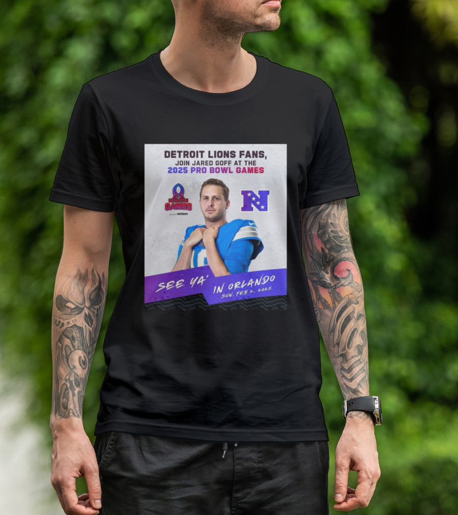 Detroit Lions Fans Join Jared Goff At The 2025 Pro Bowl Games NFC See Ya’ In Orlando On Feb 2 2025 T-Shirt
