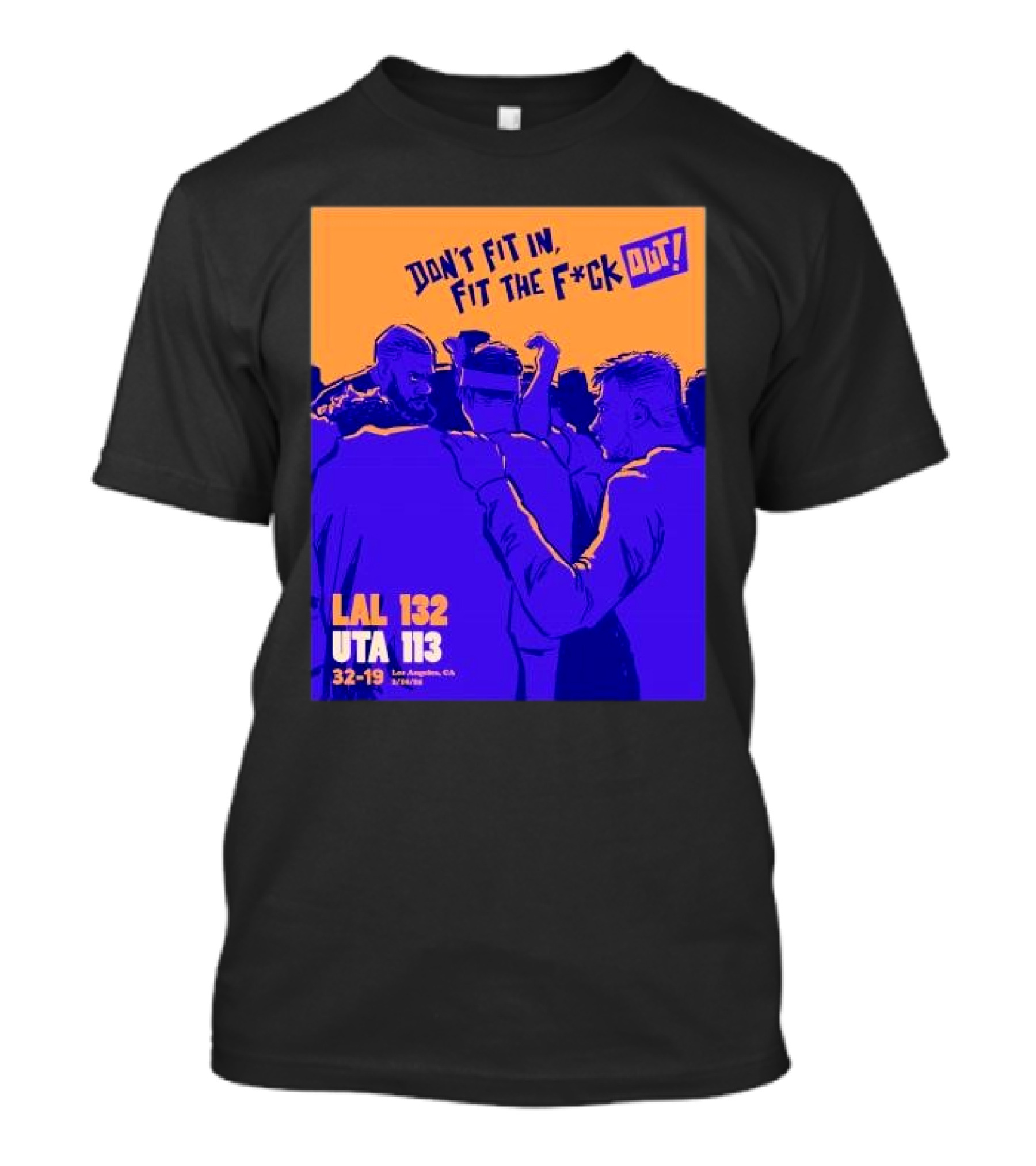 Don’t Fit In Fit The Fuck Out Los Angeles Lakers Win Utah T-Shirt