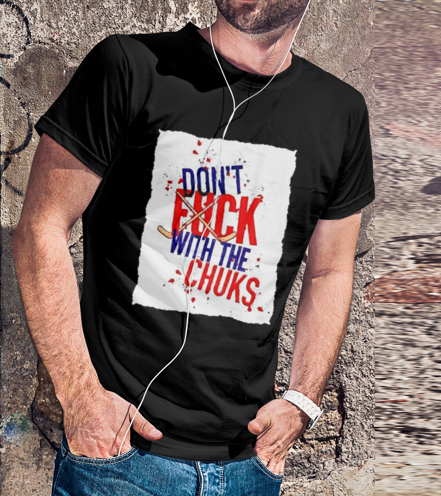 Dont Fuck With The Chuks USA Hockey T-Shirt