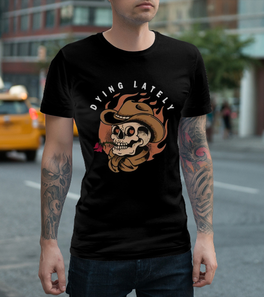Dying Lately Skull T-Shirt