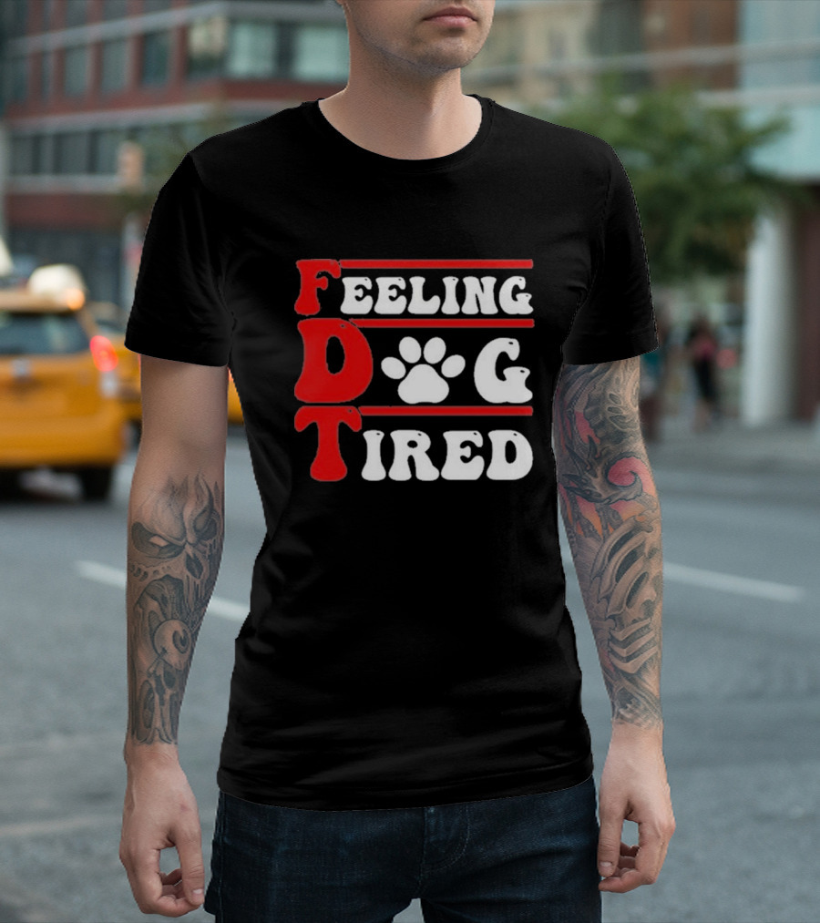 Feeling Dog Tired T-Shirt