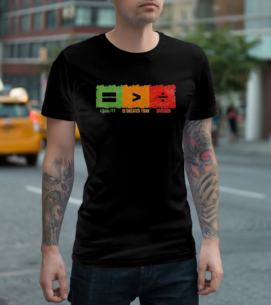 Equality Is Greater Than Division Math Black History Month T-Shirt