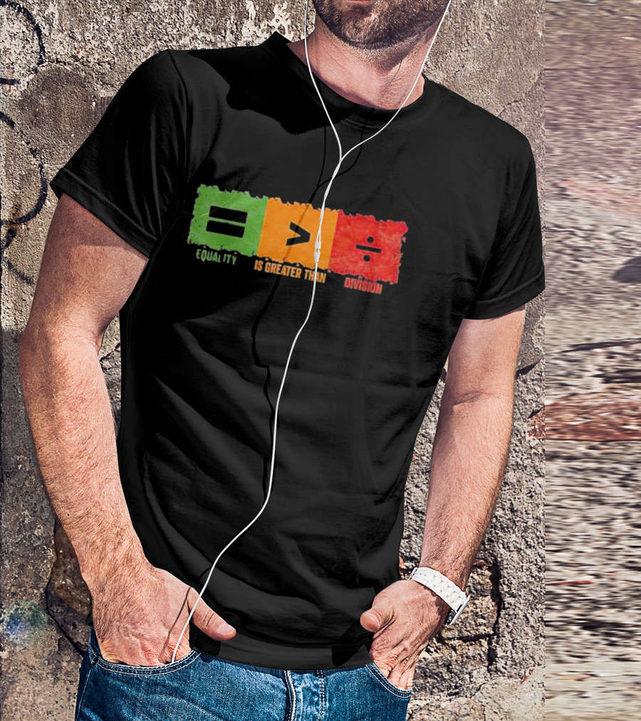 Equality Is Greater Than Division Math Black History Month T-Shirt