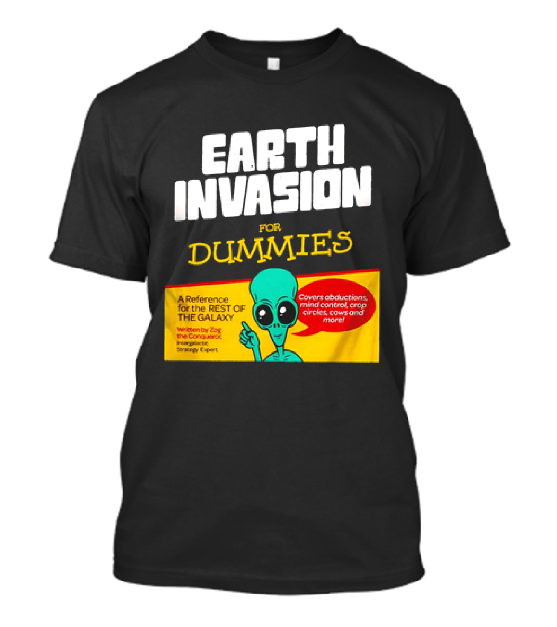 Earth Invasion For Dummies A Reference For The Rest Of The Galaxy Written By Zog The Conqueror Intergalactic Strategy Expert T-Shirt
