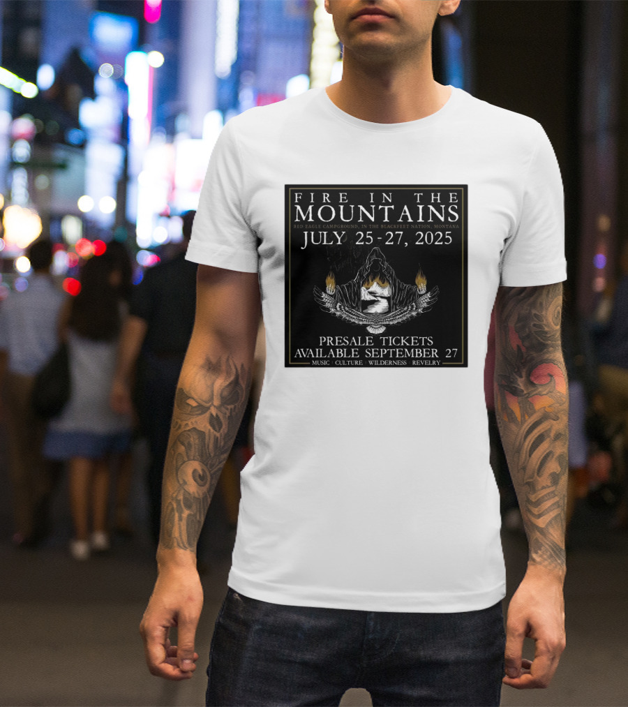 FIre In The Mountains Red Eagle Campground In The Blackfeet Nation Montana July 25-27 2025 T-Shirt