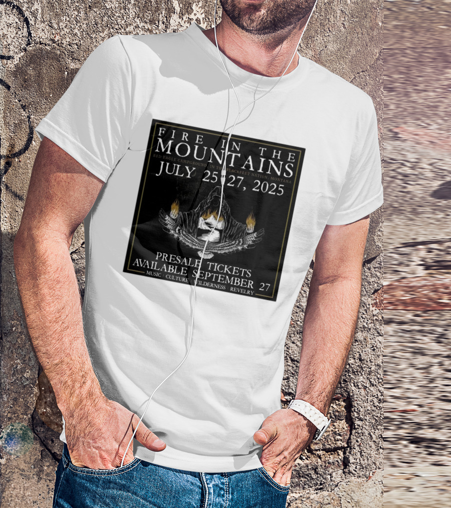 FIre In The Mountains Red Eagle Campground In The Blackfeet Nation Montana July 25-27 2025 T-Shirt