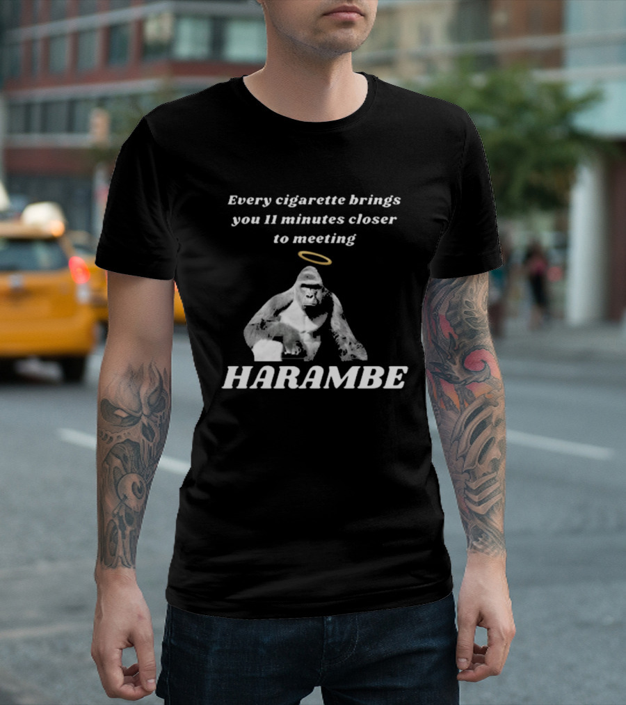 Every Cigarette Brings You 11 Minutes Closer To Meeting Harambe T-Shirt