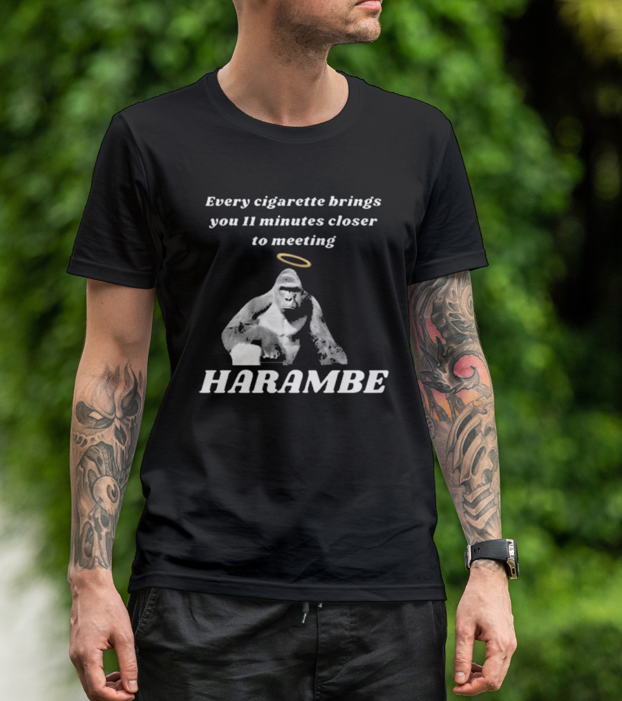 Every Cigarette Brings You 11 Minutes Closer To Meeting Harambe T-Shirt