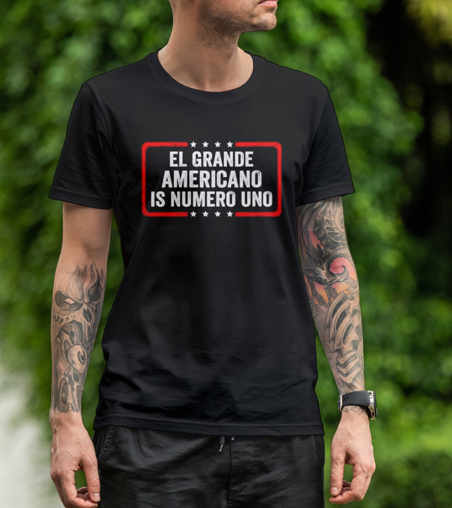 El Grande Americano Is Numero Uno T-Shirt
