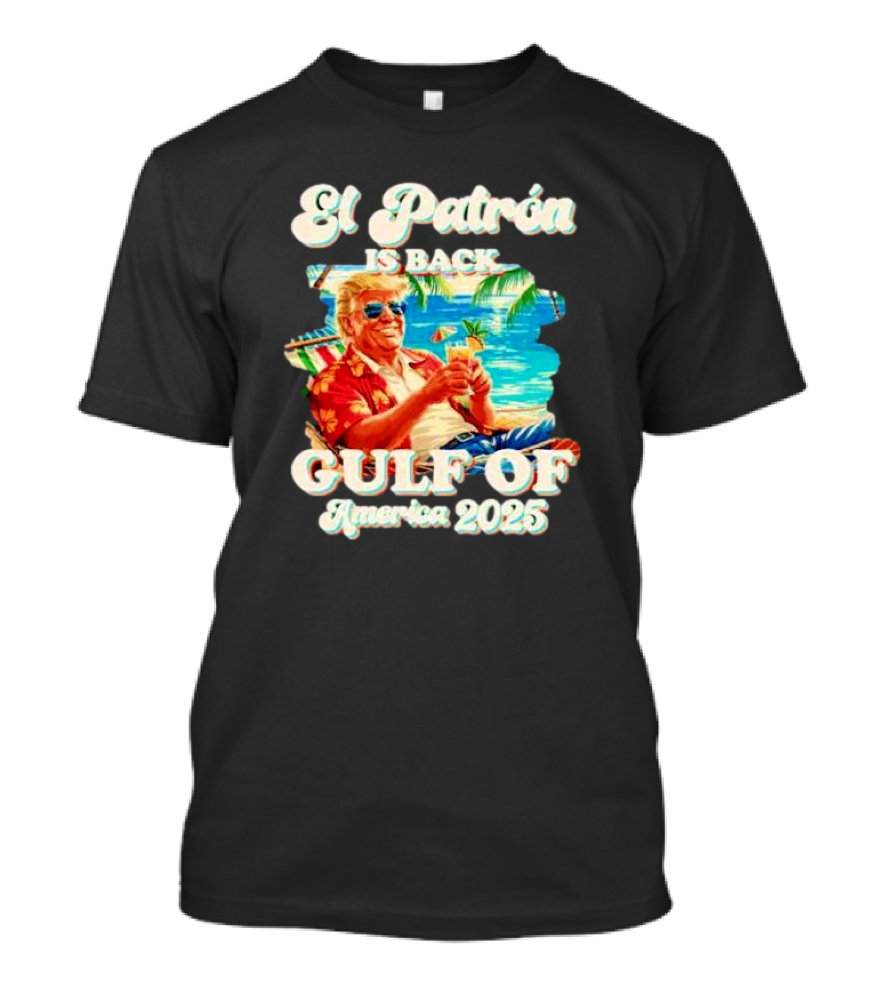 El Patron Is Back Gulf Of America 2025 Trump T-Shirt