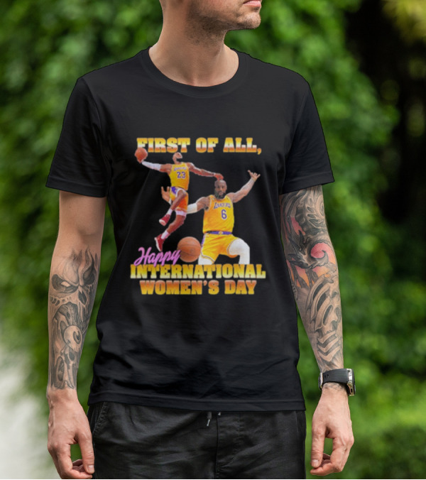 First Of All, Happy International Women’s Day (Comfort Colors) T-Shirt