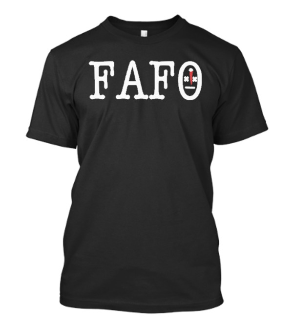 FAFO Fuck Around And Find Out T-Shirt