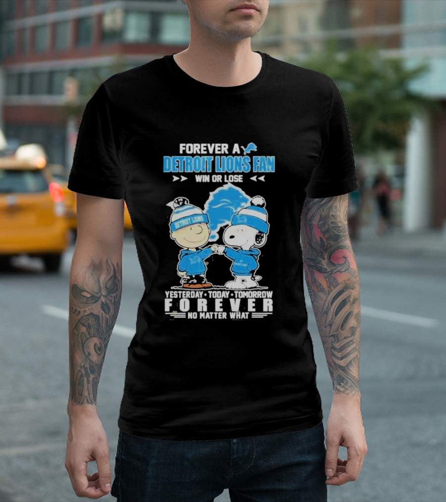 Forever a NFL detroit lions fan win or lose yesterday today tomorrow forever no matter what T-Shirt