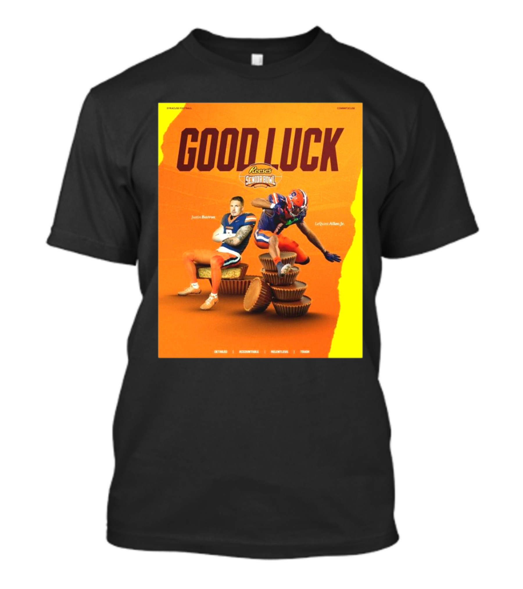 Gook Luck Syracuse The Senior Bowl Justin Barron Lequint Allen Jr Detailed Accountable Relentless Tough T-Shirt
