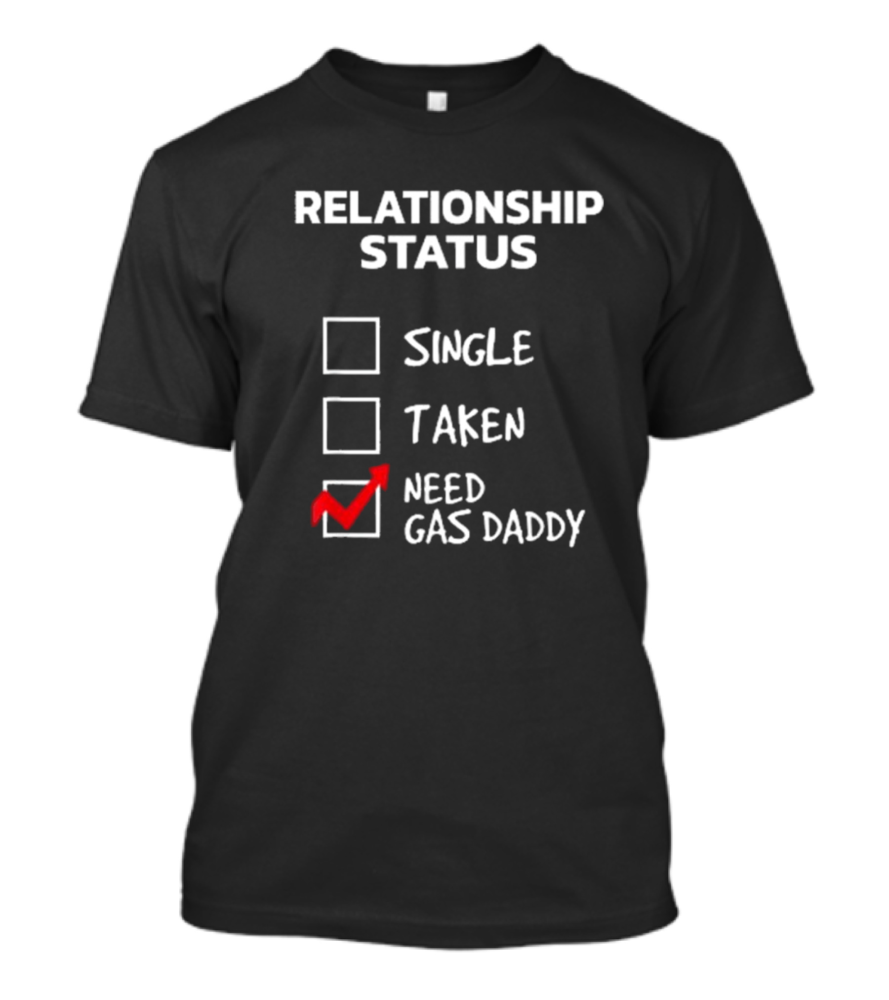 Gas Daddy Funny Relationship Status Need Gas Daddy T-Shirt