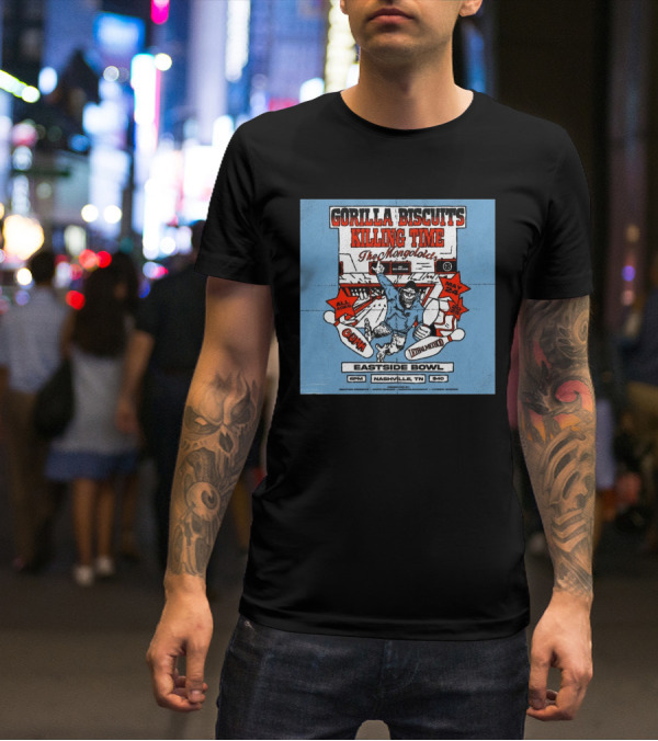 Gorilla Biscuits Killing Time The Mongoloids Eastside Bowl Nashville TN All Ages May 24 2025 T-Shirt