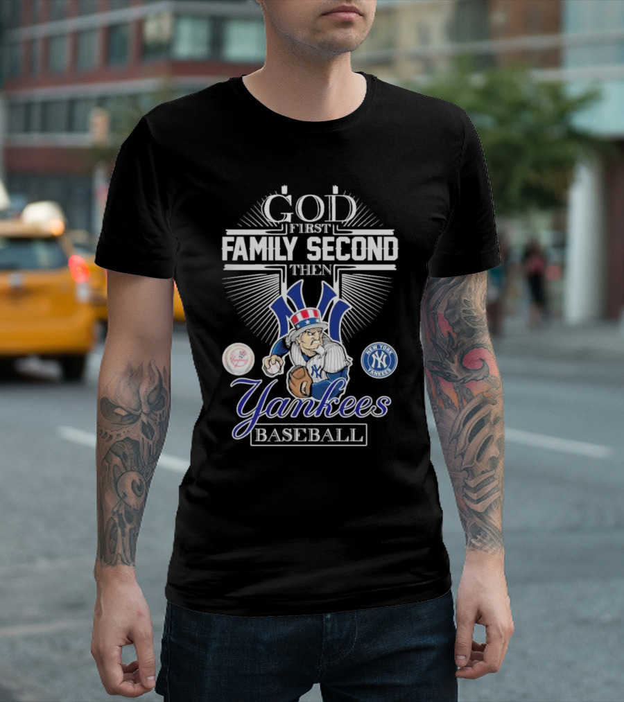 God First Family Second Then New York Yankees Baseball Mascot 2025 T-Shirt