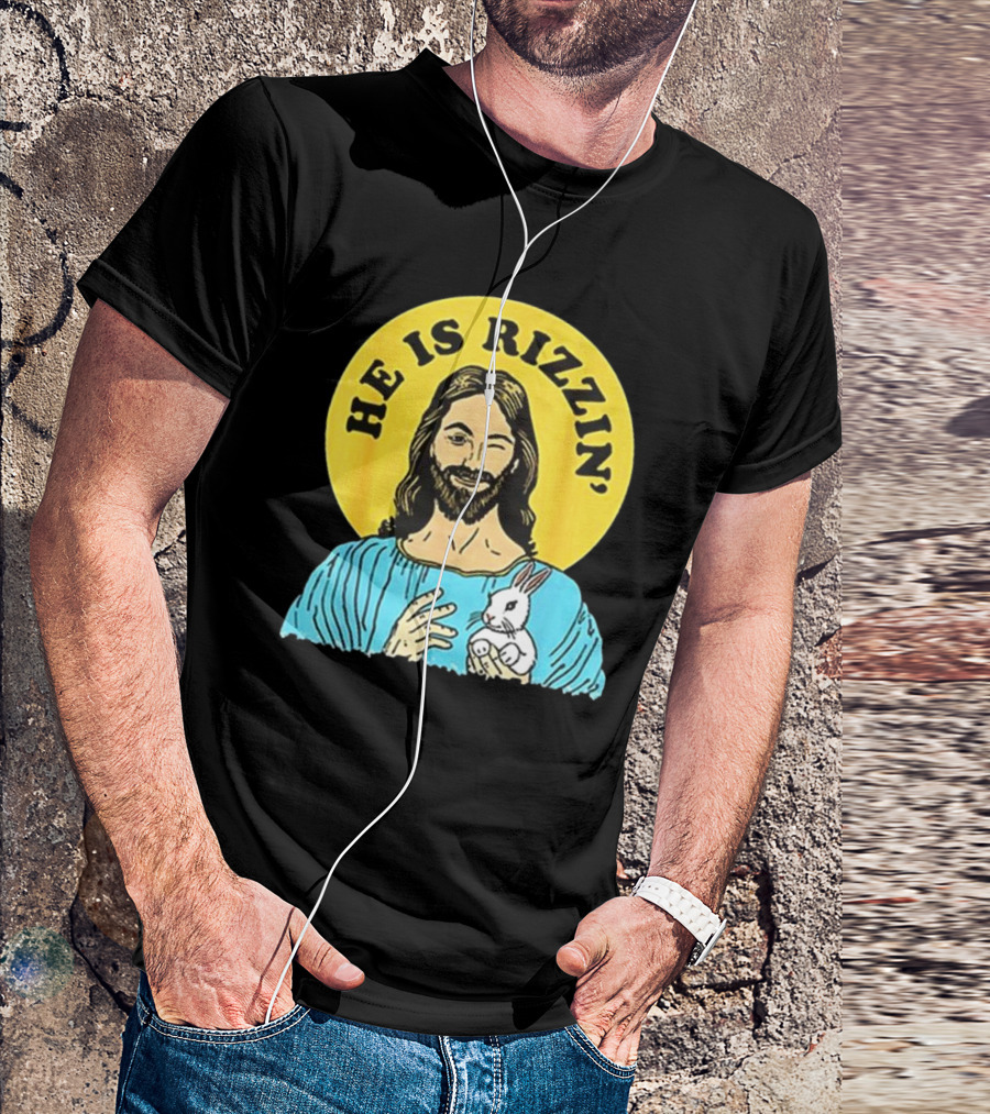 He Is Rizzin’ Happy Easter Day T-Shirt