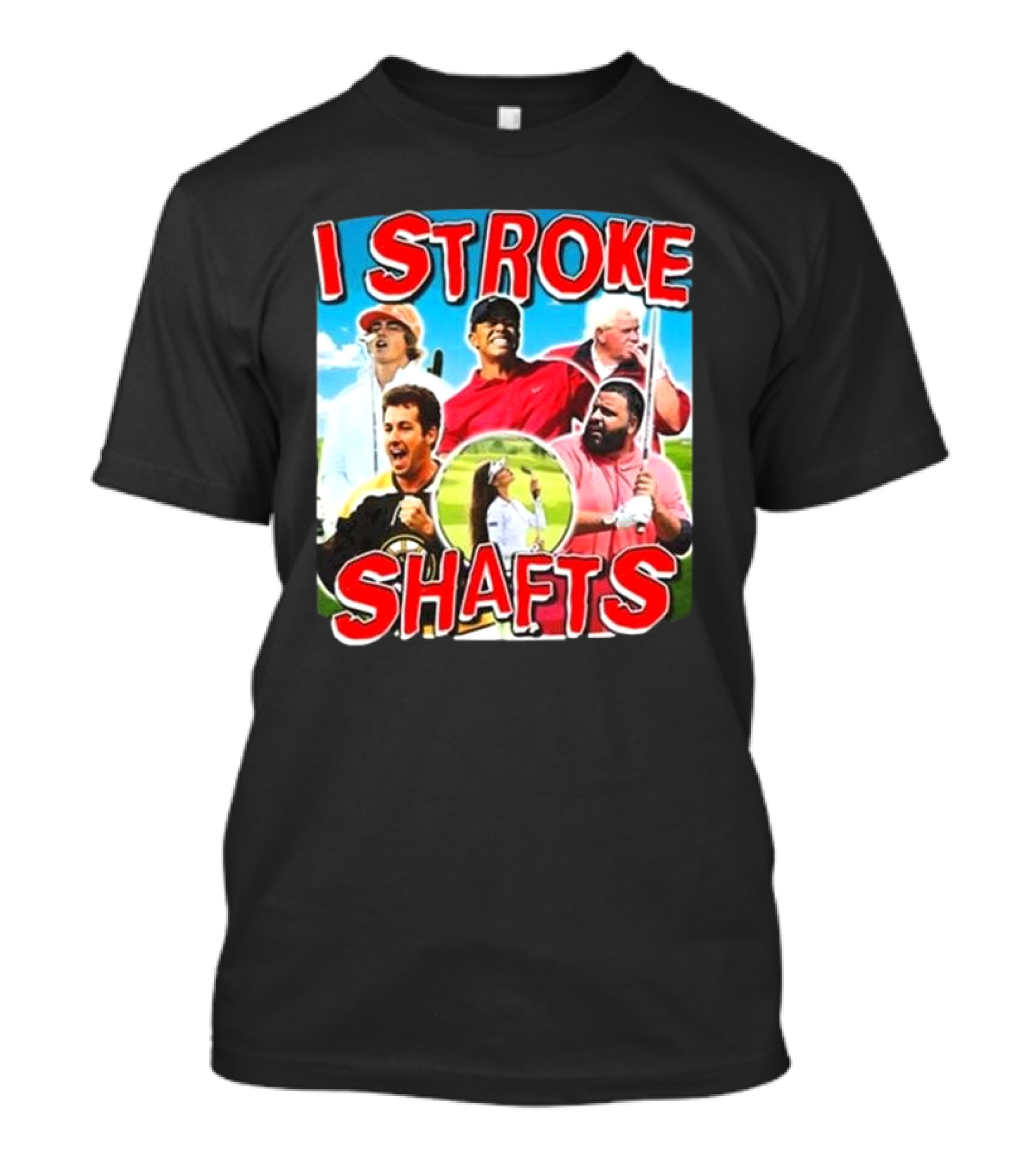 I Stroke Shafts Golf T-Shirt