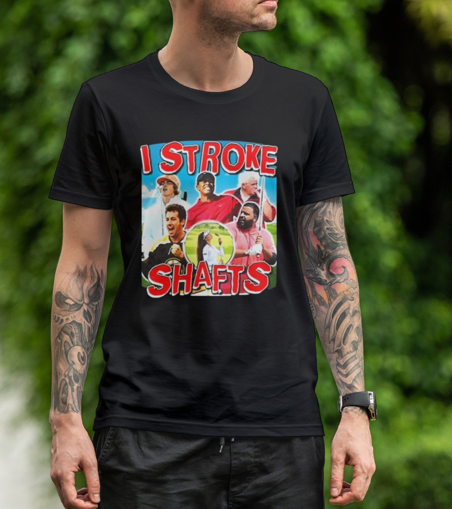 I Stroke Shafts Golf T-Shirt