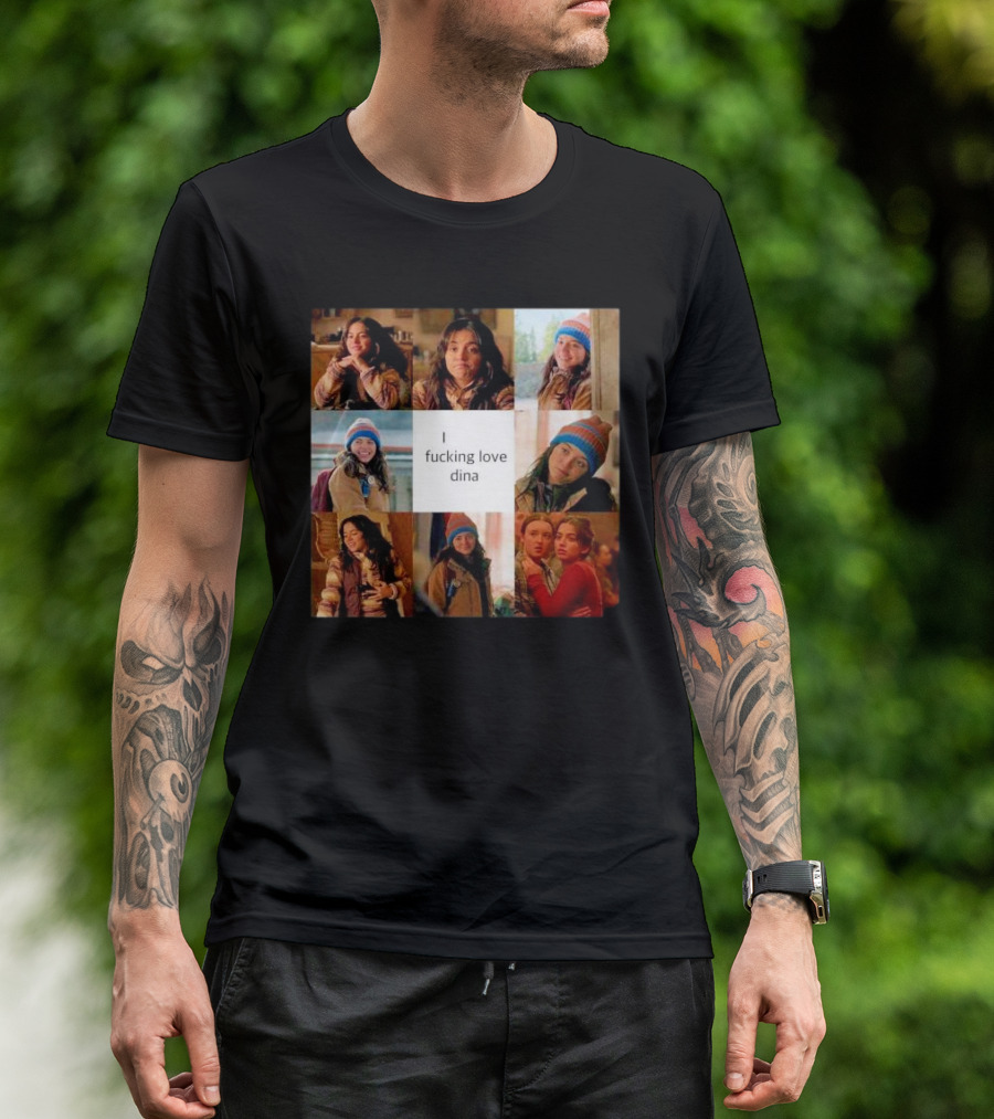 I Ficking Love Dina Isabela Merced The Last Of Us T-Shirt