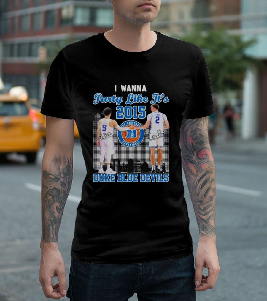 I Wanna Party Like It’s 2015 Duke Blue Devils Basketball Signature T-Shirt