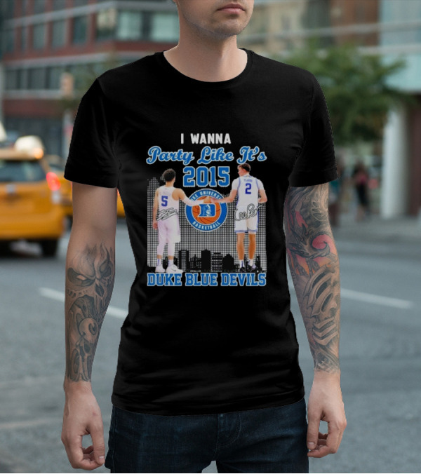I Wanna Party Like It’s 2015 Duke Blue Devils Basketball Signature T-Shirt