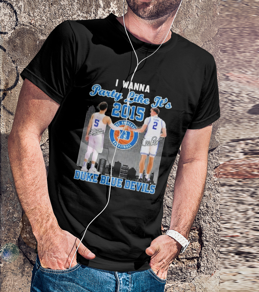 I Wanna Party Like It’s 2015 Duke Blue Devils Basketball Signature T-Shirt