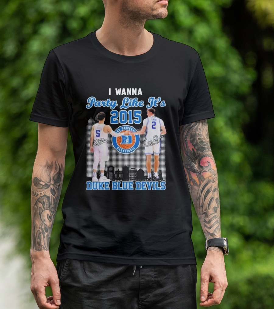 I Wanna Party Like It’s 2015 Duke Blue Devils Basketball Signature T-Shirt