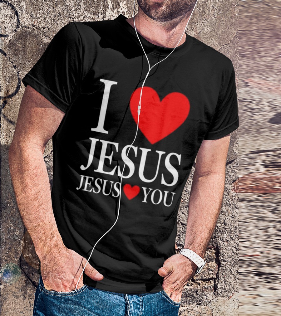 I Love Jesus Jesus Loves You T-Shirt