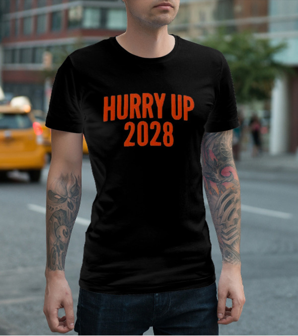 Hurry Up 2028 T-Shirt
