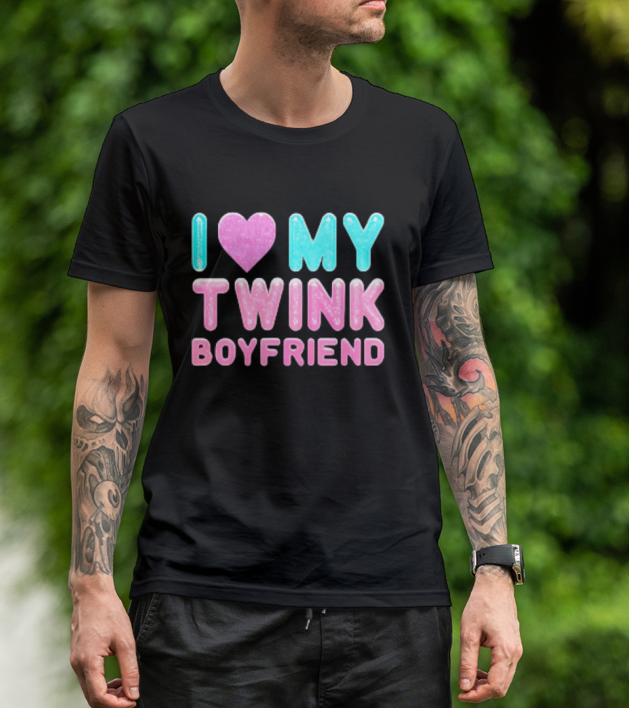 I Love My Twink Boyfriend T-Shirt