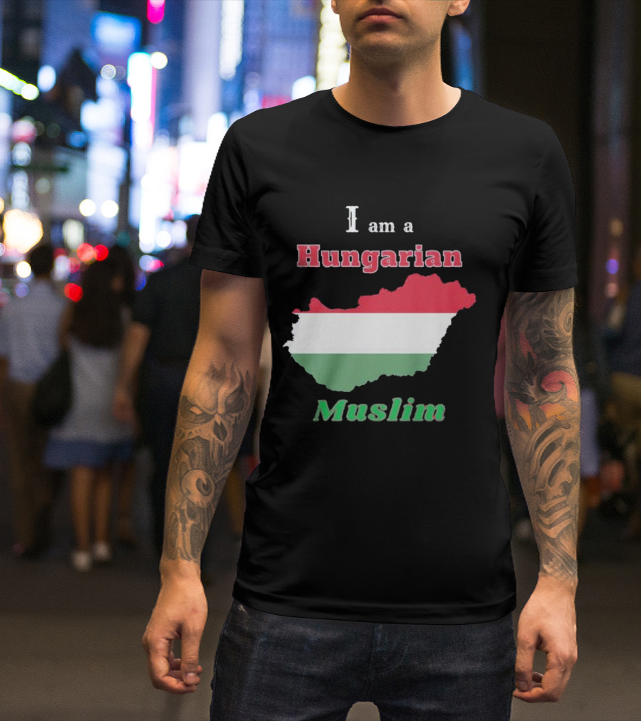 I Am A Hungarian Muslim T-Shirt