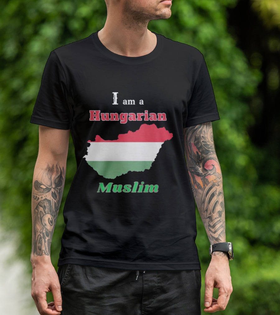 I Am A Hungarian Muslim T-Shirt