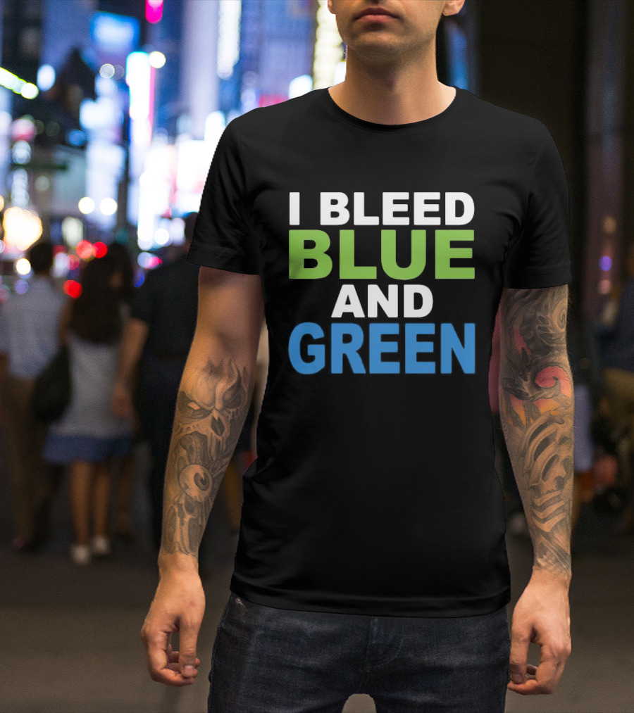 I Bleed Blue And Green T-Shirt