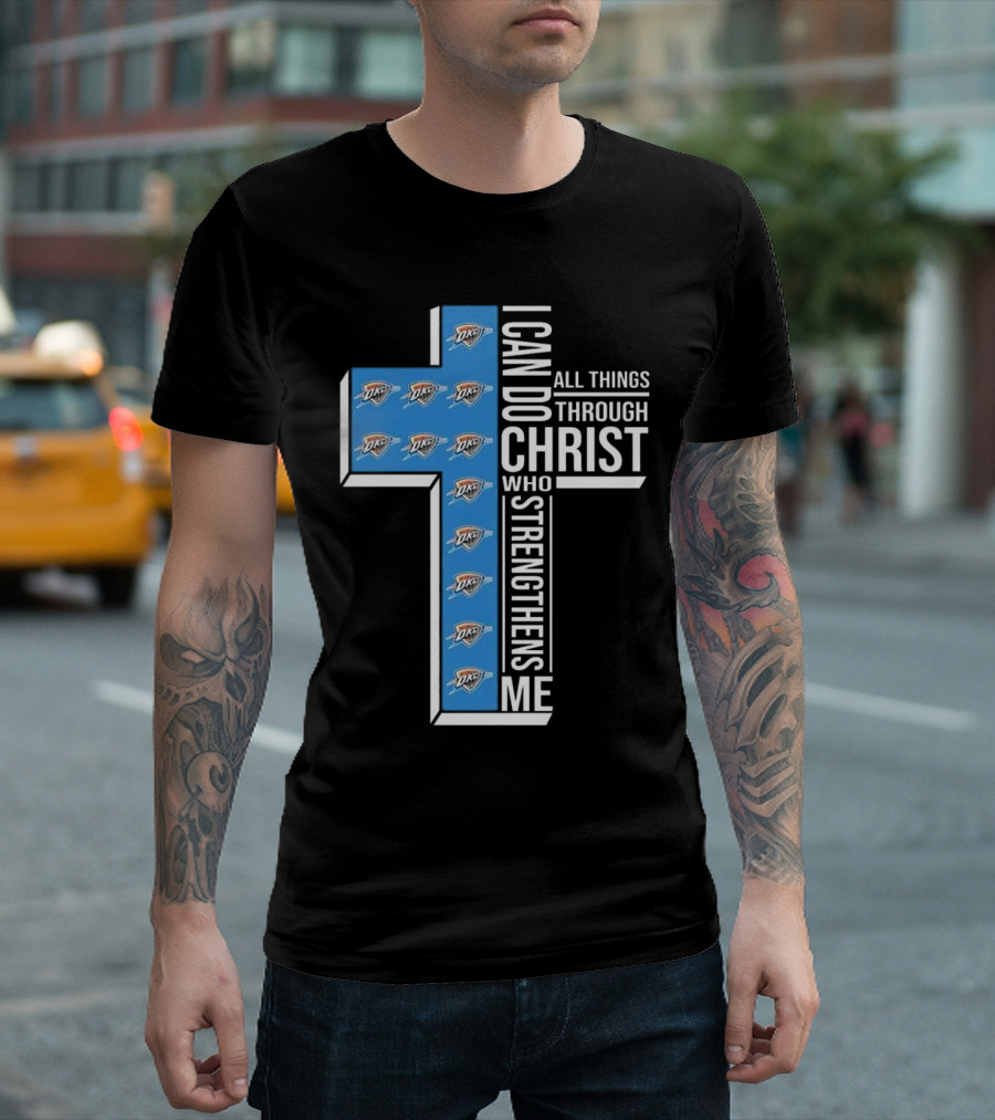I Can Do All Things Through Christ Who Strengthens Me Oklahoma City Thunder T-Shirt