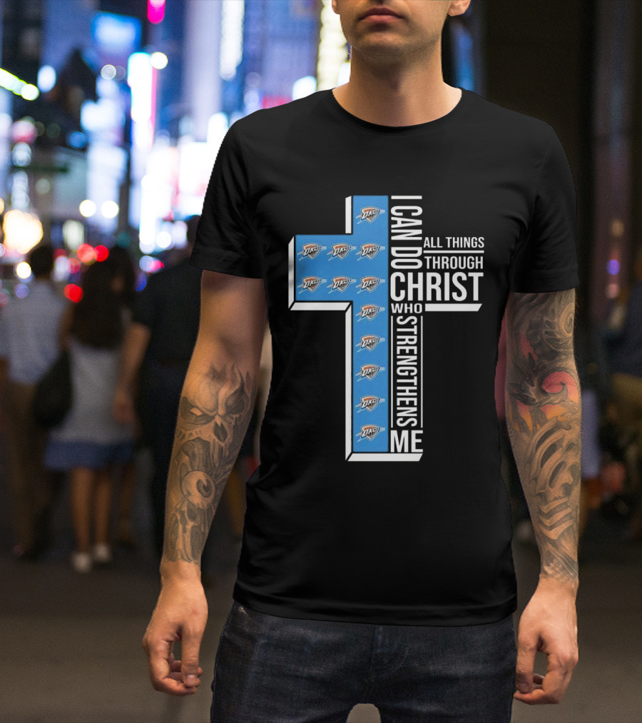 I Can Do All Things Through Christ Who Strengthens Me Oklahoma City Thunder T-Shirt