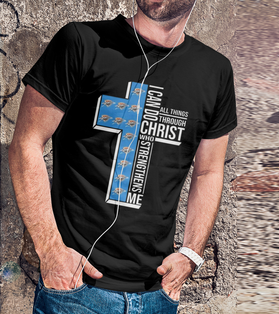 I Can Do All Things Through Christ Who Strengthens Me Oklahoma City Thunder T-Shirt