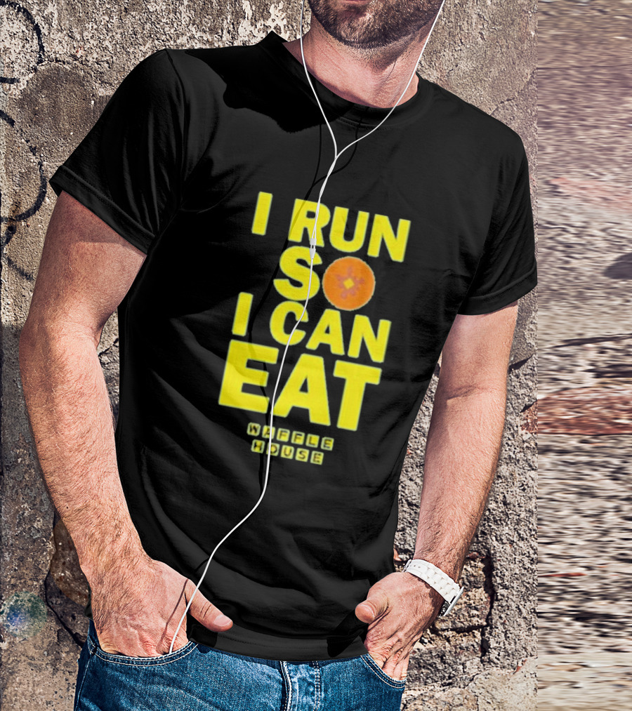 I Run So I Can Eat Waffle House T-Shirt