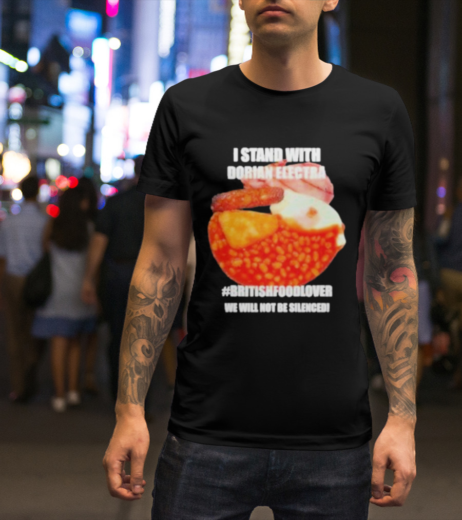 I Stand With Dorian Electra #britishfoodlover 2024 T-Shirt