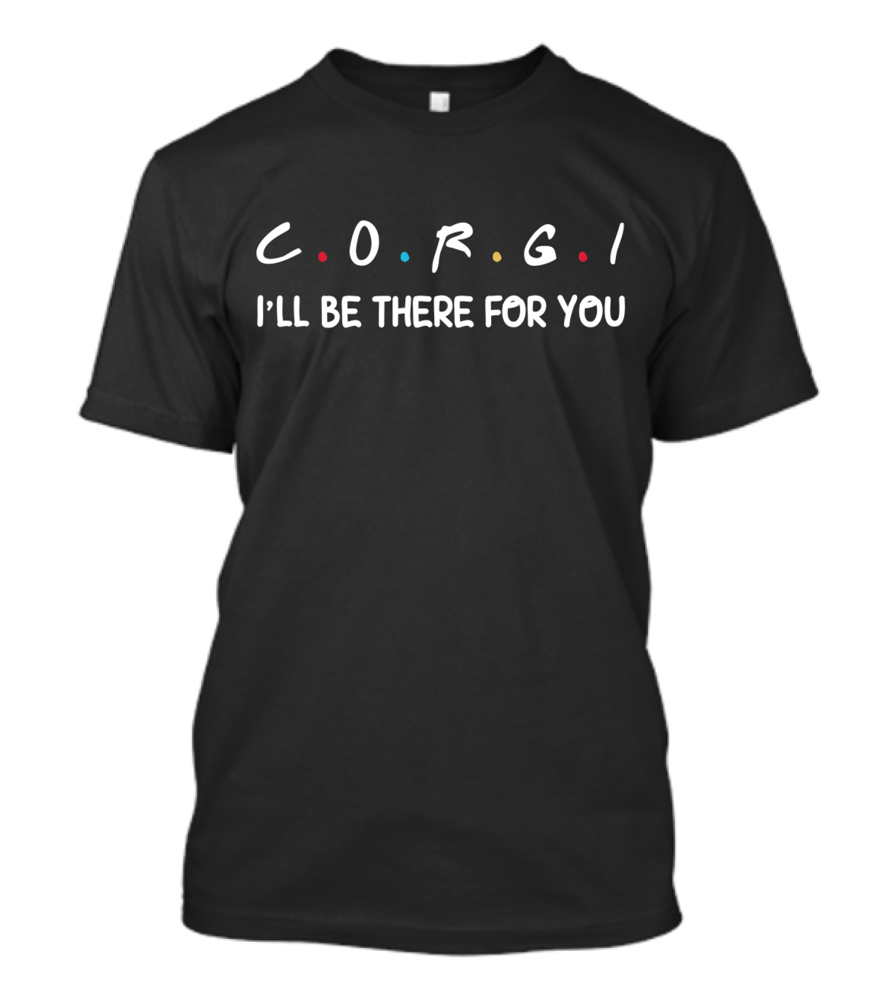 Corgi I'll Be There For You Friends TV Show T-Shirt