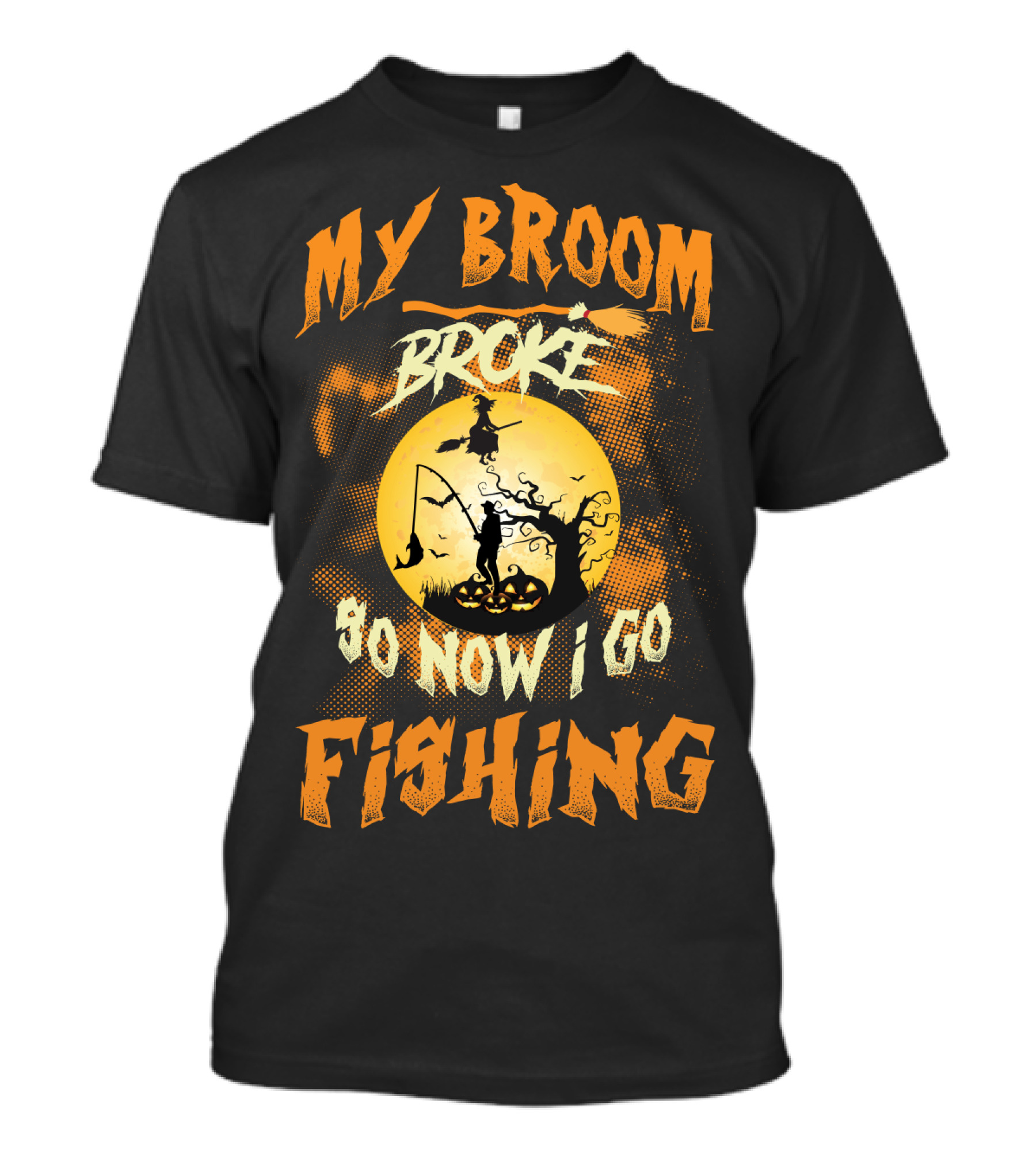 My Broom Broke So Now I Go Fishing T-Shirt