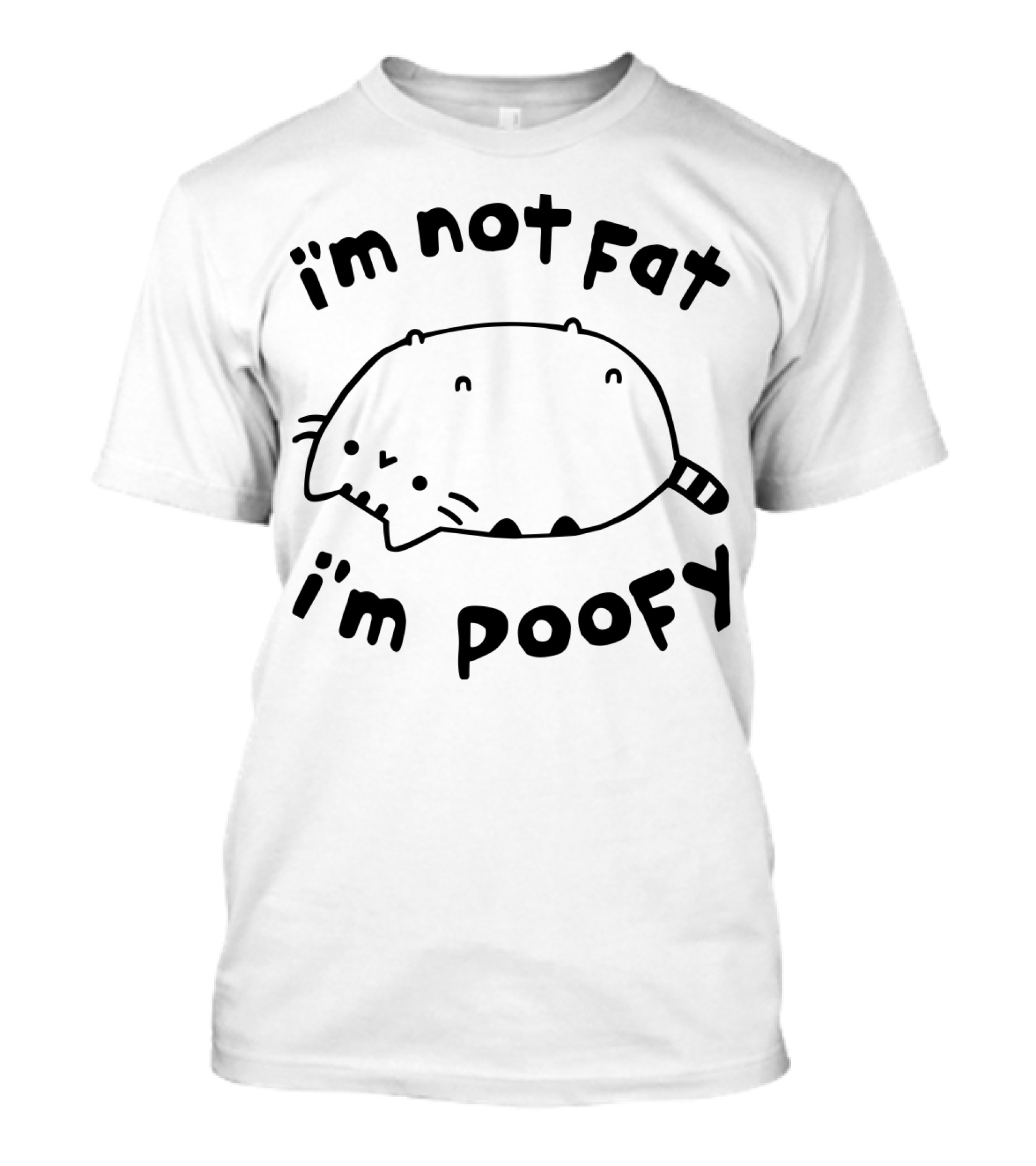 I'm Not Fat I'm Poofy Fat Cat Pusheen T-Shirt