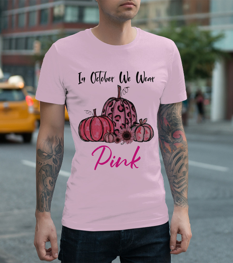 In October We Wear Pink Breast Cancer Awareness Pumpkins T-Shirt
