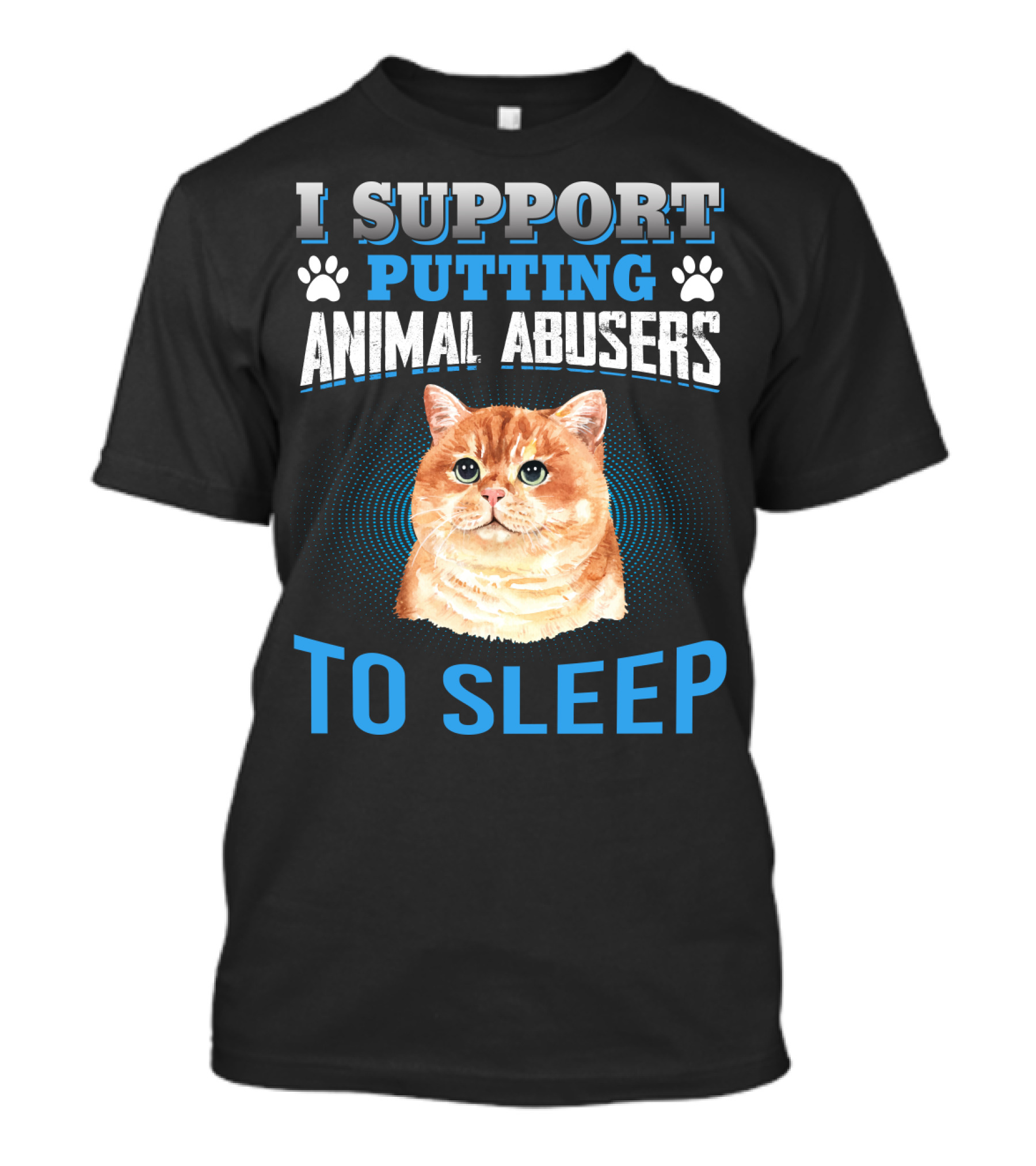 I Support Putting Animal Abusers To Sleep Cat Lover T-Shirt