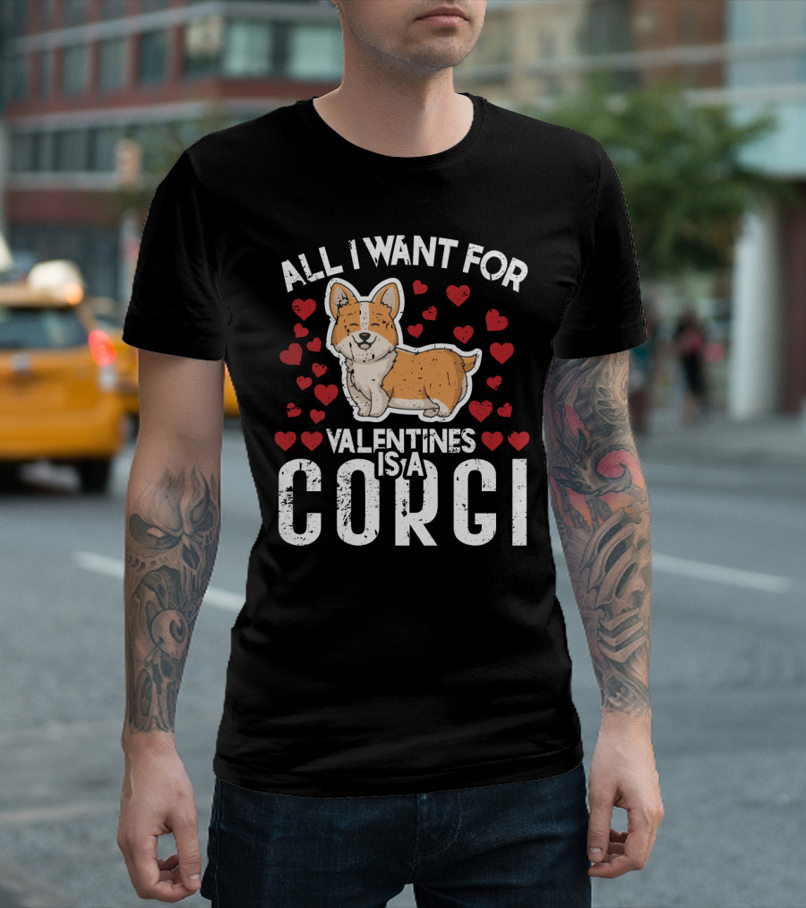 ALL I WANT FOR VALENTINES IS A CORGI T-Shirt