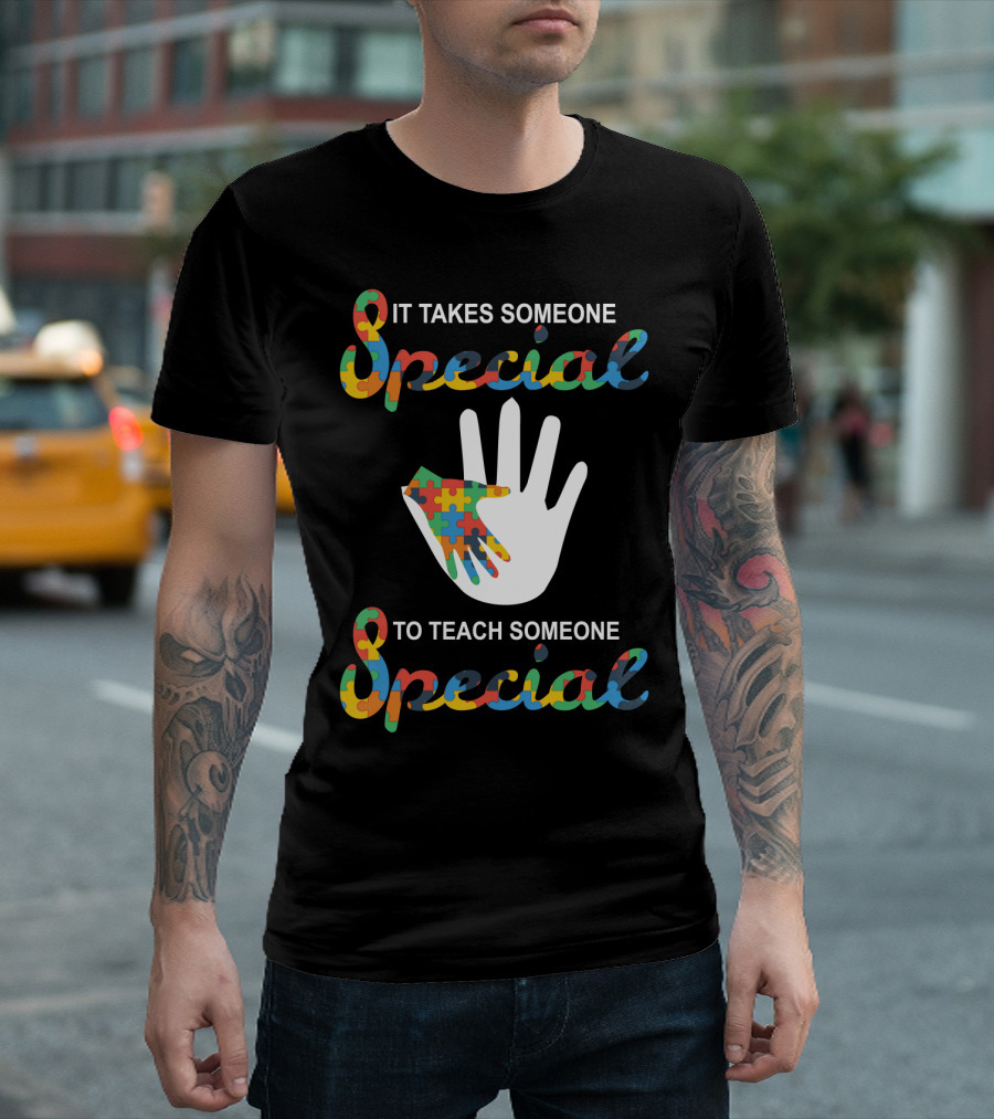 It Takes Someone Special Puzzle Autism Awareness Teaching Special T-Shirt